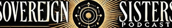 Sovereign Sisters Podcast